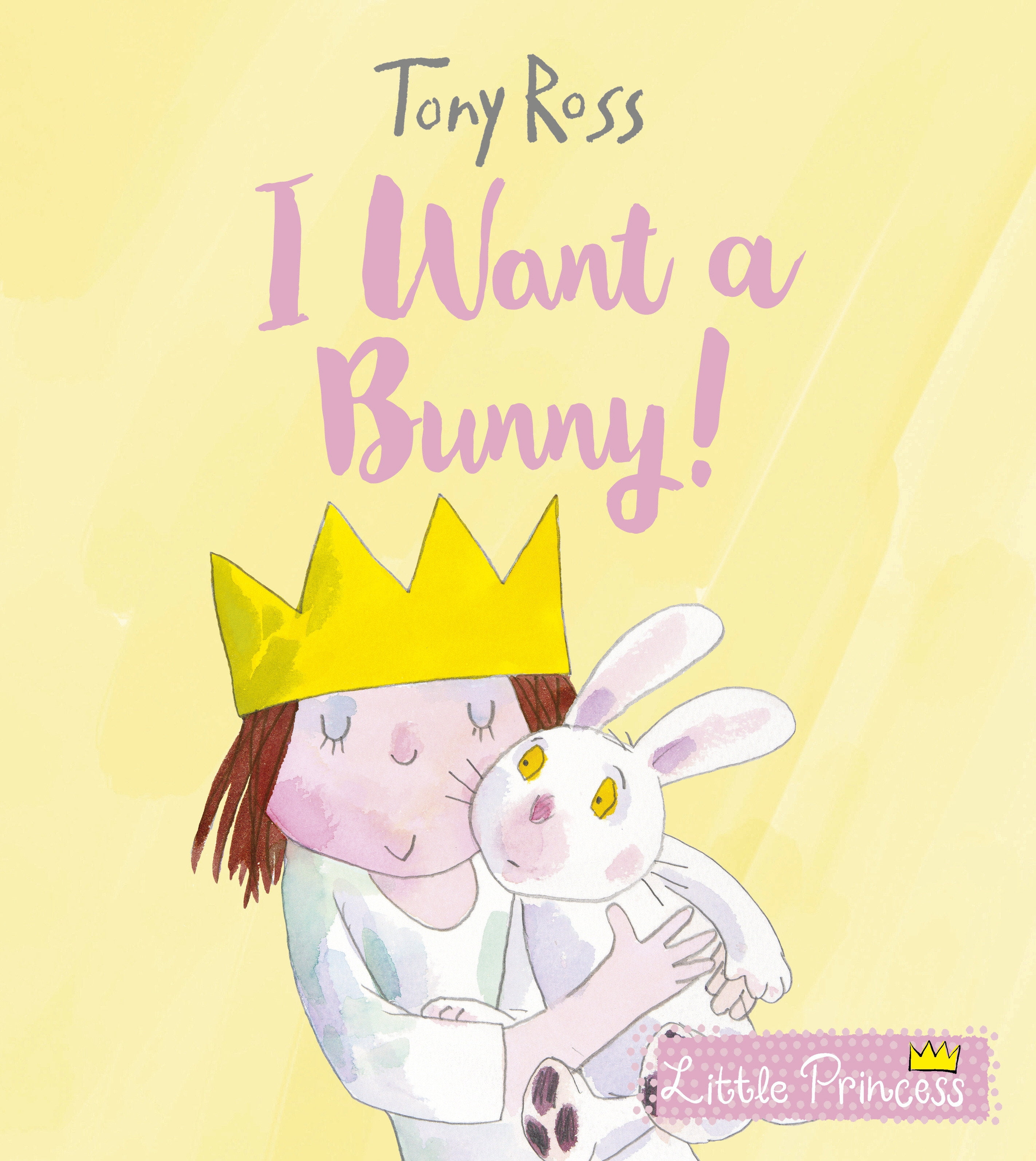 I Want a Bunny! by Tony Ross - 9781783447848