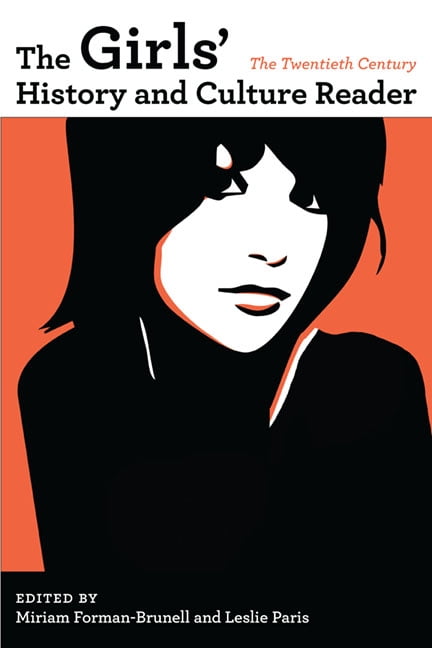 The Girls` History and Culture Reader – The Twentieth Century Forman–brunell