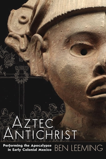 Aztec Antichrist by Ben Leeming - 9781646422999