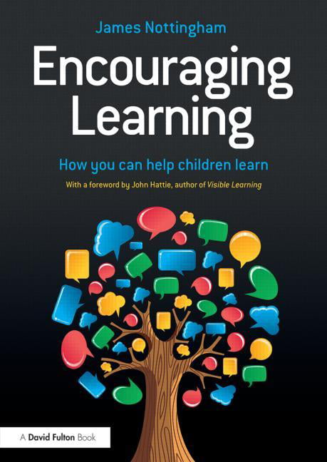 Encouraging Learning: How you can help children learn By James Nottingham