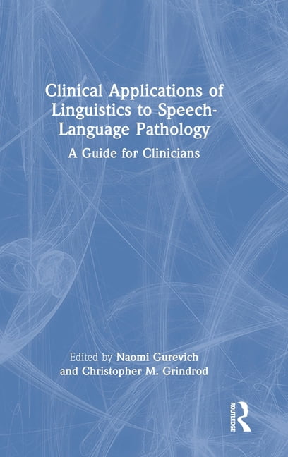 Clinical Applications of Linguistics to Speech-, Gurevich, Grindrod..