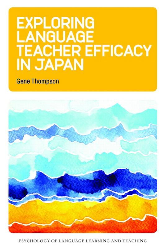 Exploring Language Teacher Efficacy in Japan by Gene Thompson - 9781788925396