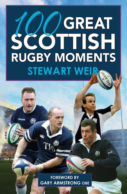 100 Great Scottish Rugby Moments,Stewart Weir