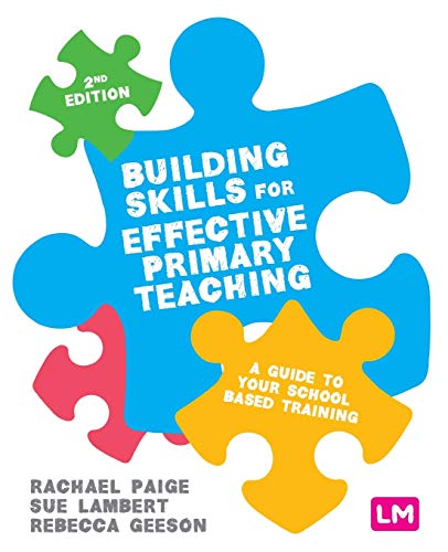 Building Skills for Effective Primary Teaching: A guide to your school based tr
