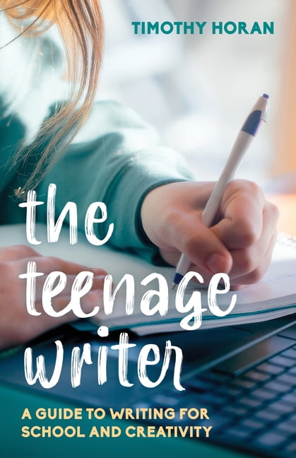 The Teenage Writer by Timothy Horan - 9781538153178
