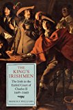 The King's Irishmen: The Irish in the Exiled Court of Charles... - 9781843839255