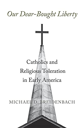 Our Dear-Bought Liberty: Catholics and Religious T. Breidenbach 9780674247239**