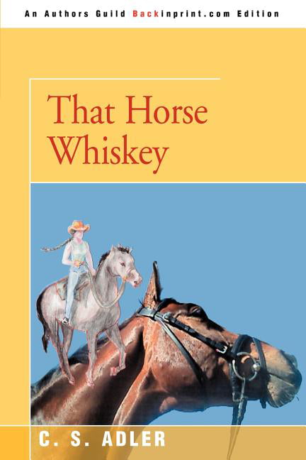 Adler - That Horse Whiskey - New paperback or softback - X555z