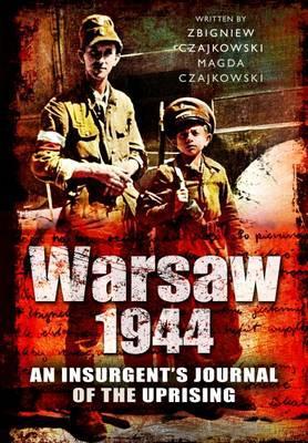 Warsaw 1944 by Zbigniew Czajkowski, Marek Czajkowski - 9781781590584