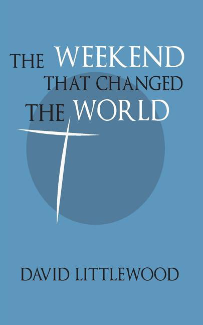 The Weekend That Changed the World by David Littlewood (Paperback, 2014)