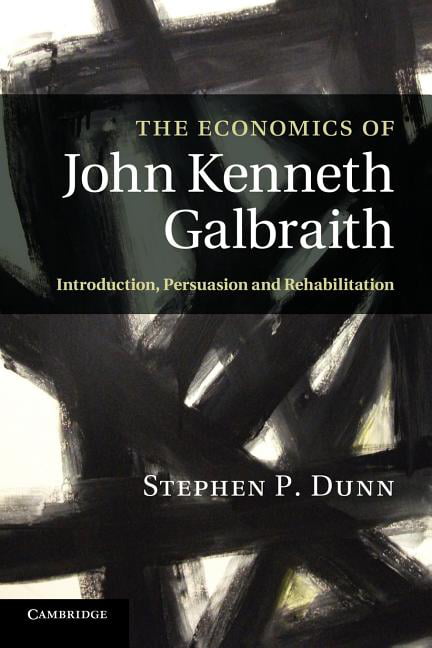 The Economics of John Kenneth Galbraith Dunn Paperback 9781107404489