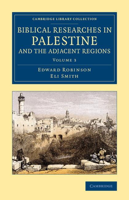 Biblical Researches Palestine Adjacent Regions Volume 3 Eli Smith… 9781108079907