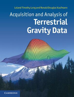 Acquisition and Analysis of Terrestrial Gravity Data by Lelan... - 9781107024137