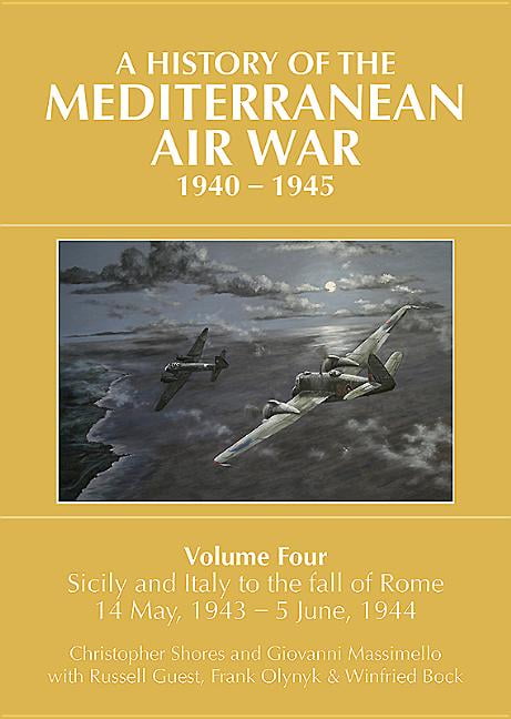 A A HISTORY OF THE MEDITERRANEAN AIR WAR, 19401945 by Christ... - 9781911621102