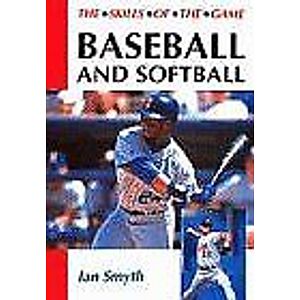 Baseball and Softball (The Skills of the Game)