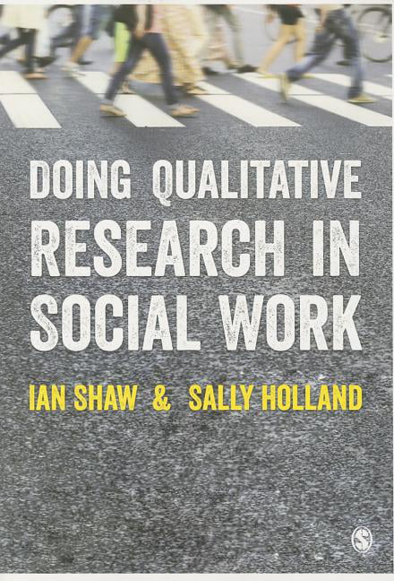 Doing Qualitative Research in Social Work by Ian Shaw, Sally ... - 9781446252871