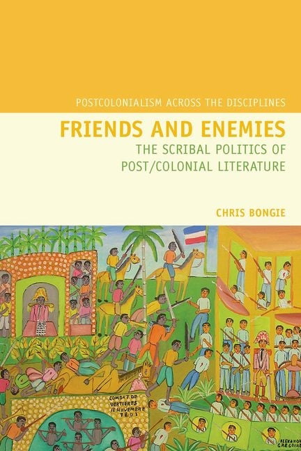 Friends and Enemies: The Scribal Politics of Post/colonial Liter