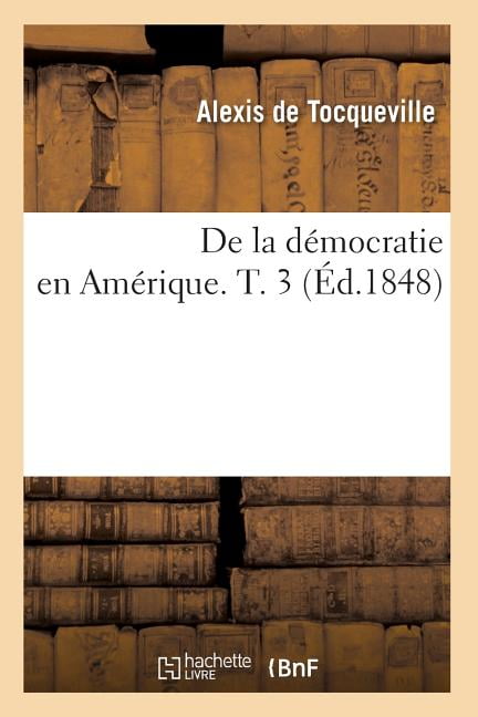 De la democratie en Amerique. T. 3 (Ed.1848) (Sciences Sociales).by P New**