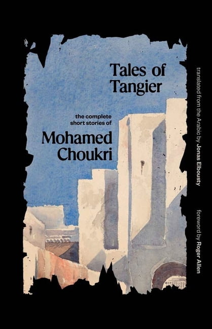 Tales of Tangier – The Complete Short Stories of Mohamed Choukri - Image 6
