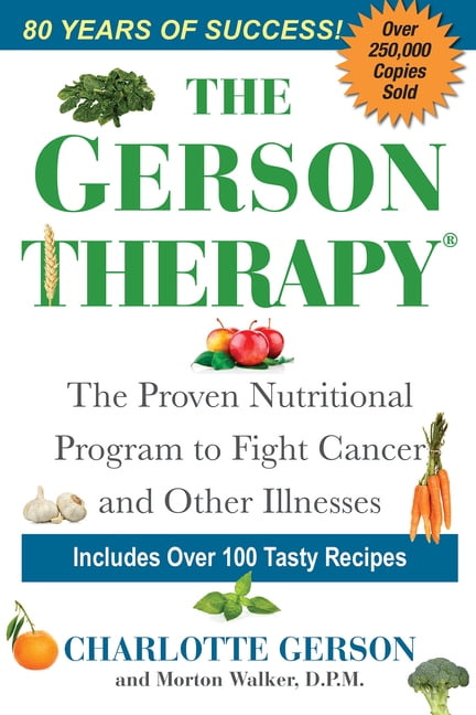 The Gerson Therapy: The Natural Nutritional Program to Fight Can