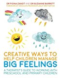 Creative Ways to Help Children Manage BIG Feelings
