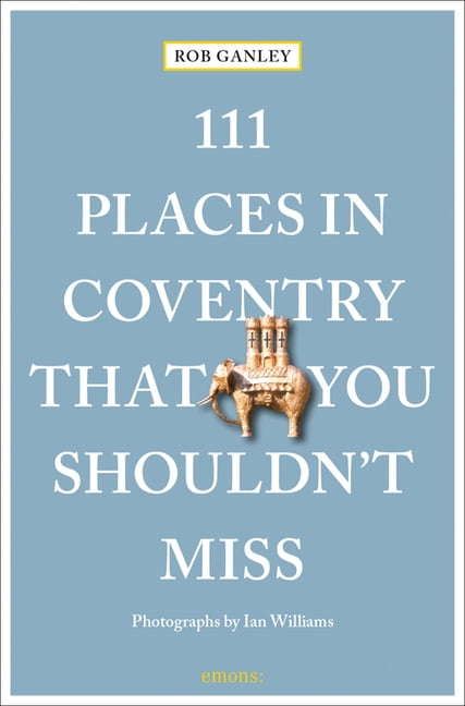 111 Places in Coventry That You Shouldn't Miss by Rob Ganley (Paperback Book) - Image 2