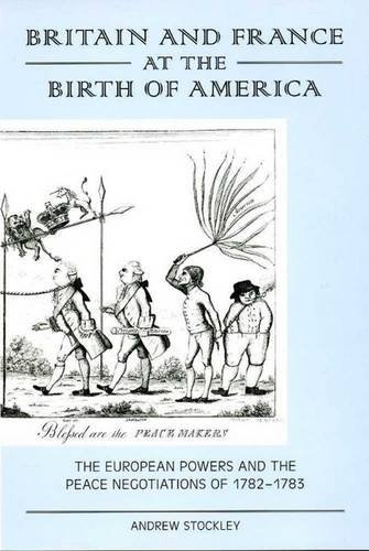 Britain and France at the Birth of America – The European Powers and the Peace …