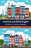 American and British English: Divided by a Common Language? By Paul Baker