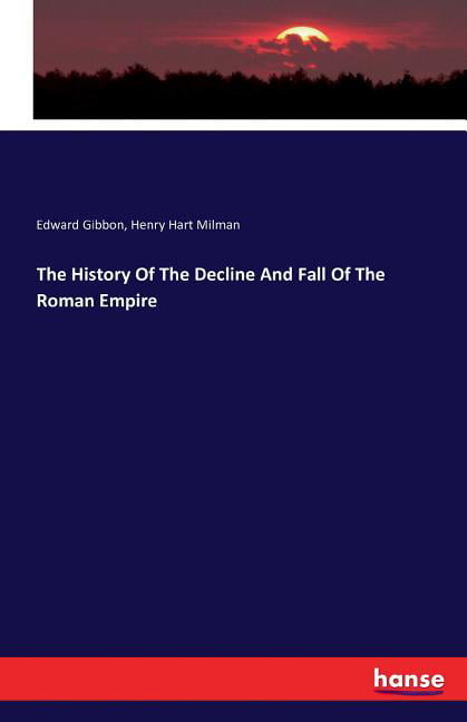 Milman - History Of The Decline And Fall Of The Roman Empire - New pap - X555z