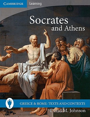 Socrates and Athens (Greece and Rome: Texts and Contexts), Johnson, David M., Ve