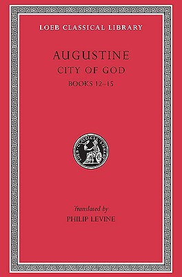 City of God, Volume IV by  Augustine, Philip Levine - 9780674994560