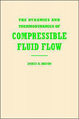 The Dynamics and Thermodynamics of Compressible Fluid Flow, V... - 9780471066910