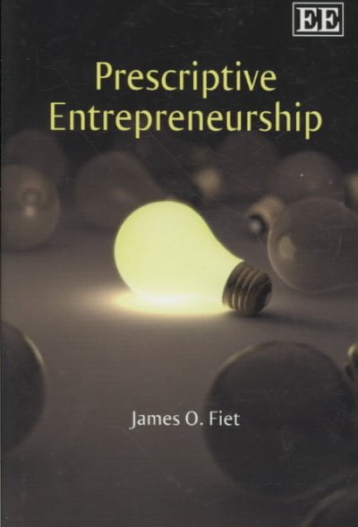 Prescriptive Entrepreneurship Fiet Hardback Edward Elgar 9781847205780