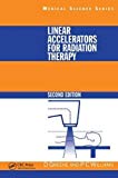 Linear Accelerators for Radiation Therapy - 2nd Edition