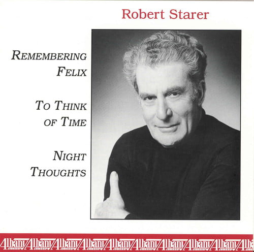 Robert Starer: Remember Felix; To Think of Time; Night Thoughts by Various... CD