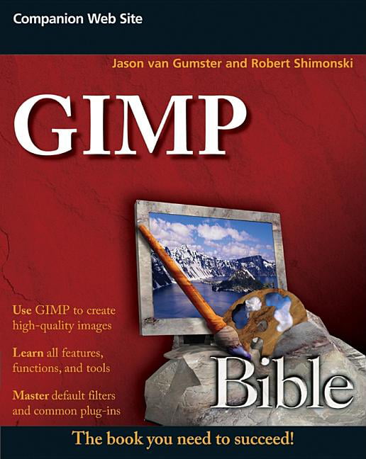 GIMP Bible by Jason van Gumster, Robert Shimonski - 9780470523971