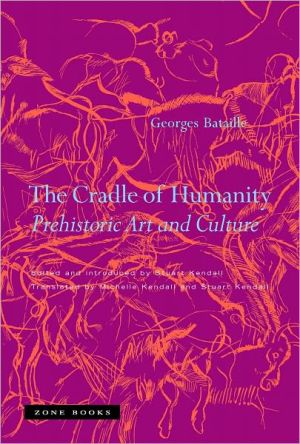 The Cradle of Humanity by Georges Bataille, Stuart Kendall, S... - 9781890951566