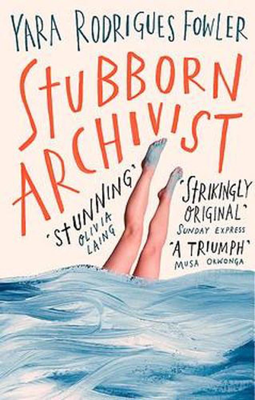 Stubborn Archivist by Yara Rodrigues Fowler (Paperback Book)
