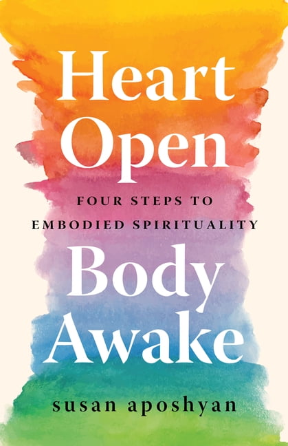 Heart Open, Body Awake: Four Steps to Embodied Spirituality by Susan Aposhyan - Image 2