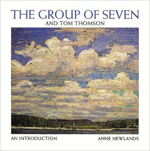 The Group of Seven and Tom Thomson: An Introduction By Anne New .9781895565546
