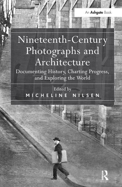 Nineteenth-Century Photographs and Architecture - 9781409448334