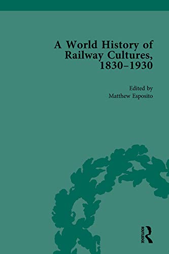 A World History of Railway Cultures, 1830-1930 by Matthew Esp... - 9780815377528
