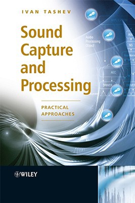 Sound Capture and Processing by Ivan Jelev Tashev - 9780470319833