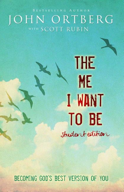 The Me I Want to Be Student Edition by John Ortberg, Scott Rubin - 9780310748632