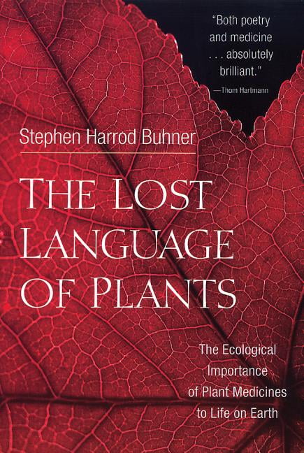 The Lost Language of Plants by Stephen Harrod Buhner - 9781890132880