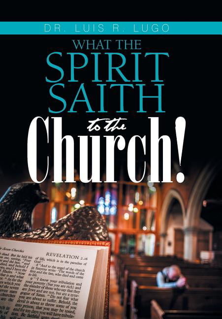Lugo - What    the Spirit Saith to the Church! - New hardback or cased - X555z