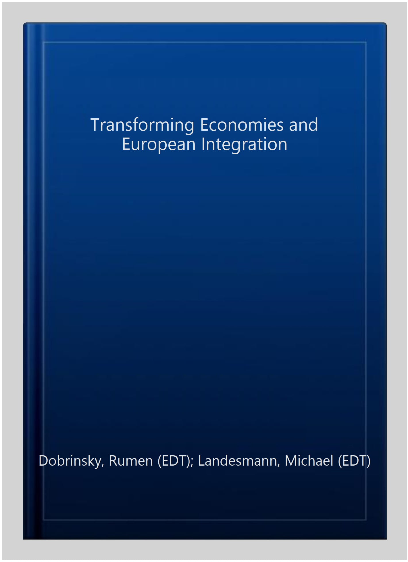 Transforming Economies And European Integration Dobrinsky Landesmann Hardback