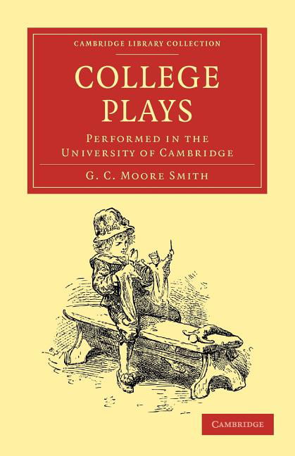 College Plays by George Charles Moore Smith - 9781108008891