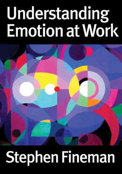 Understanding Emotion at Work by Stephen Fineman - 9780761947905