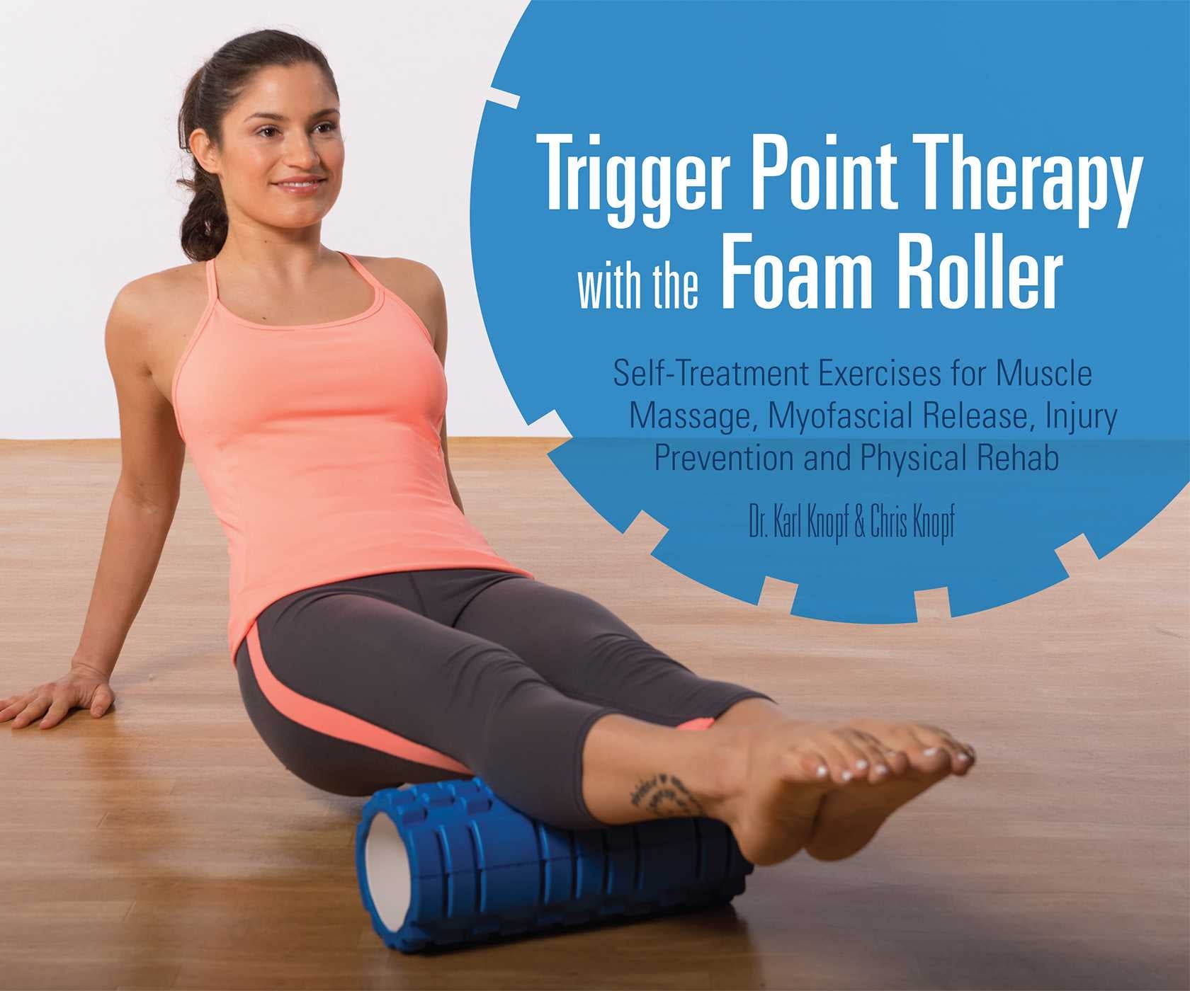 Trigger Point Therapy With The Foam Roller: Exercises for Muscle Massage,...
